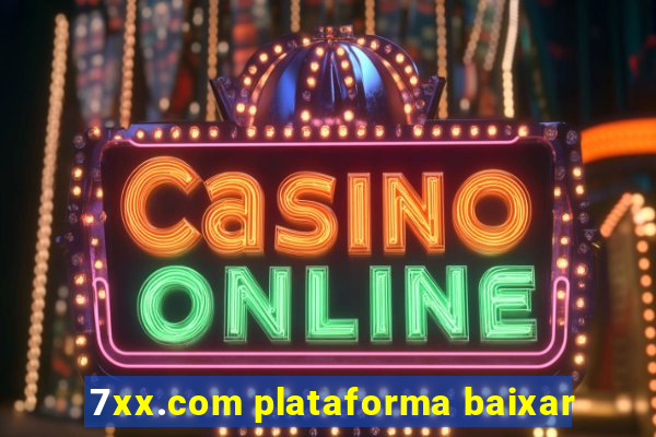 7xx.com plataforma baixar